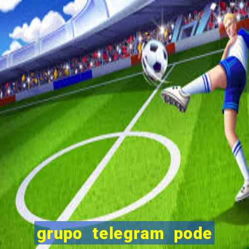 grupo telegram pode tudo 18